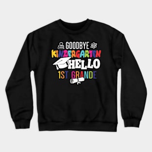 goodbye kindergarten hello 1st grade Crewneck Sweatshirt